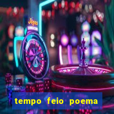 tempo feio poema tempo poesia fernando pessoa